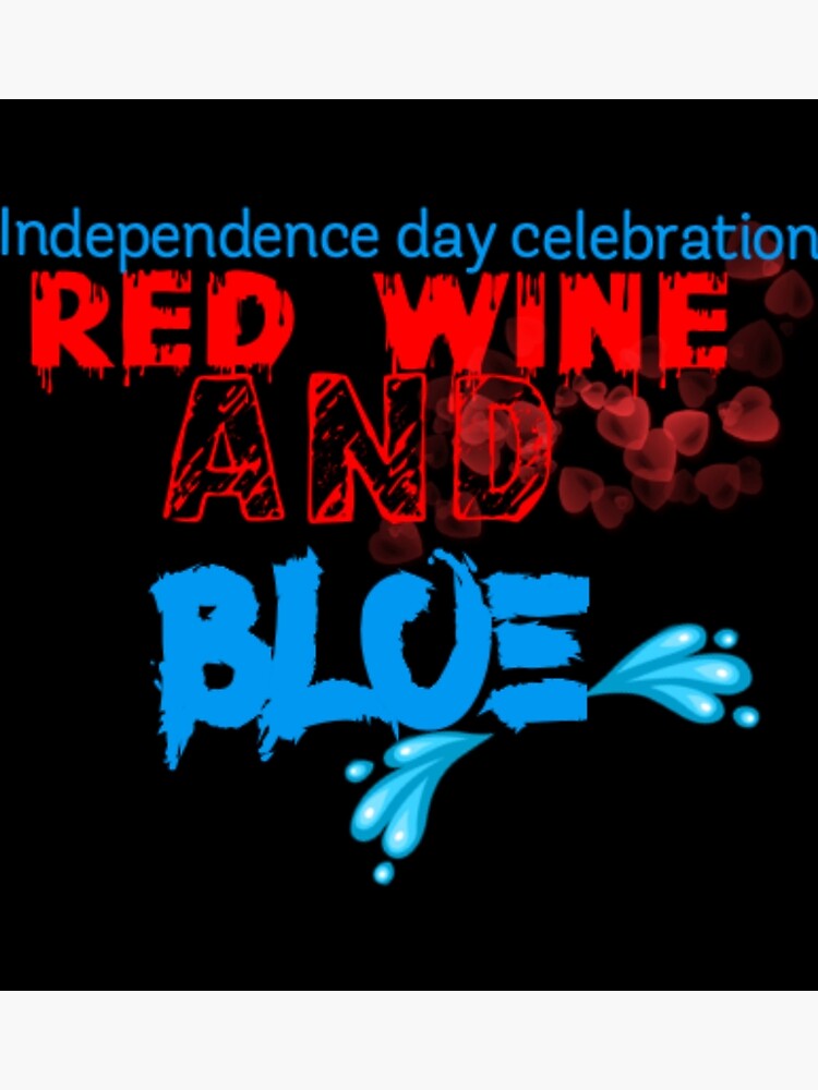 "Independence day celebration, red wine and blue" Poster for Sale by BM4R Redbubble