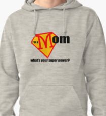 I m a Mom What s Your Super Power Pullover Hoodie