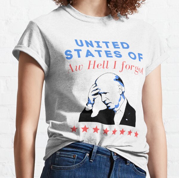 Aw Hell I Forgot July 4 Biden Forgetting, USA Funny Classic T-Shirt