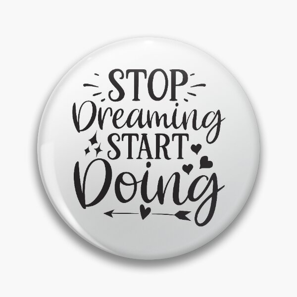 Item preview, Stop Dreaming, Start Doing designed and sold by lorijrich.