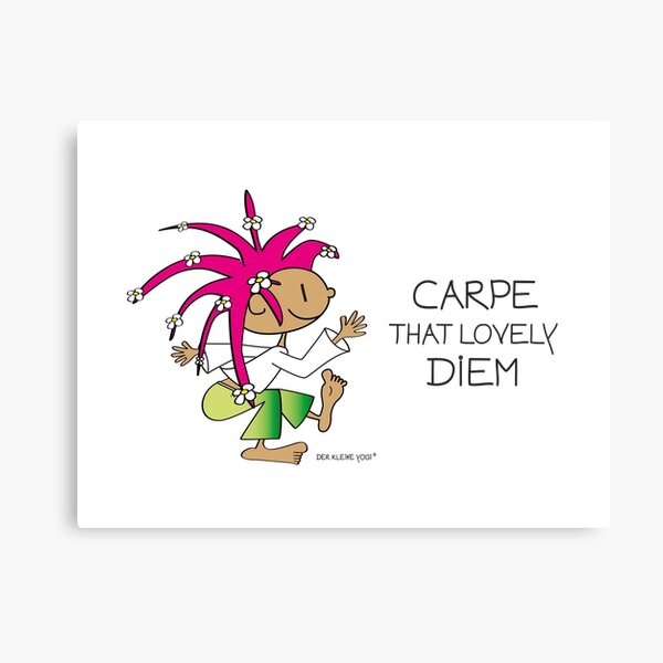 Carpe that lovely diem Metallbild