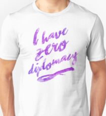 I HAVE ZERO DIPLOMACY Unisex T-Shirt