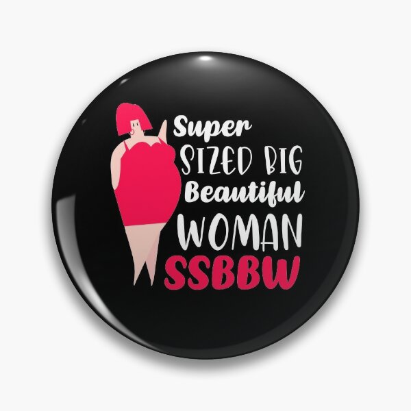 Big Beautiful Woman Pins and Buttons for Sale
