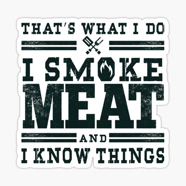 Artikel-Vorschau von Ich räuchere Fleisch und ich weiß Dinge Fleischräucherer Pitmaster Grill, designt und verkauft von Ameddesigns.
