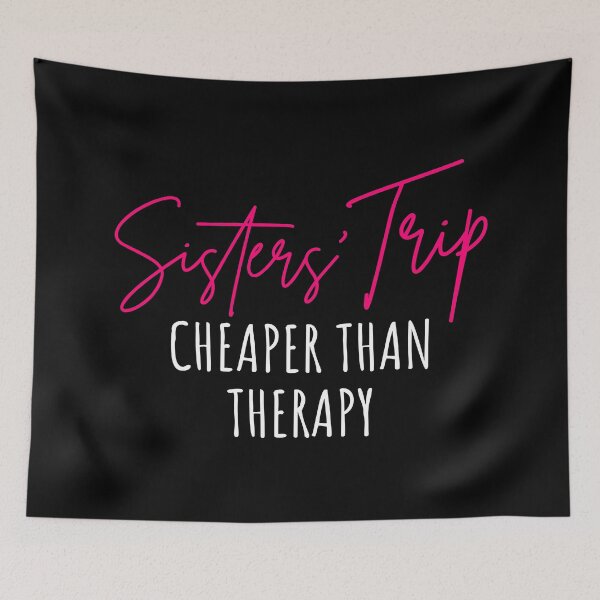 Item preview, Sisters' Trip Cheaper Than Therapy I designed and sold by Lemon Pepper.