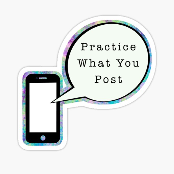 Practice What You Post Sticker