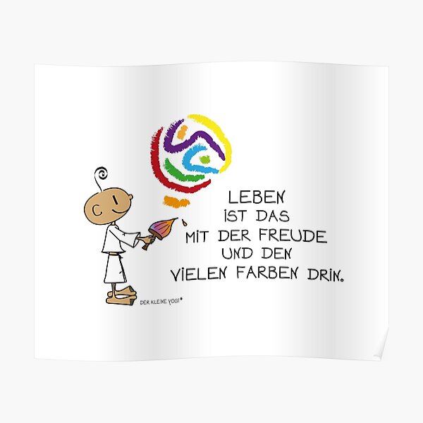 "Leben ist das mit der Freude" Poster von derkleineyogi Redbubble
