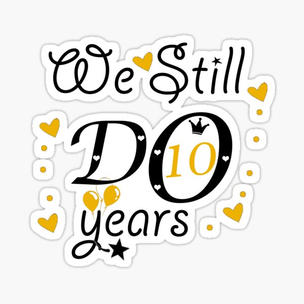 10th-anniversary-t-shirt-we-still-do-10-years-design-t-shirt-10