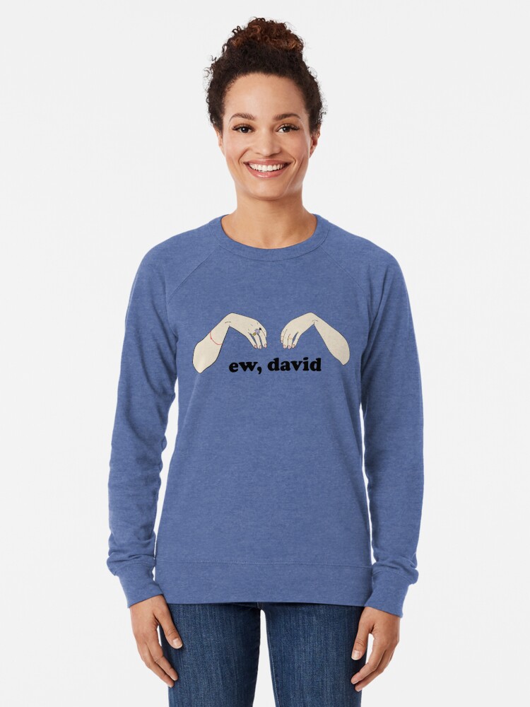 Funny Sweatshirt Ew David Women's Sweatshirt Apothecary| Schitts Creek Hoodie Ew David Shirt Rose Ew David Sweatshirt Ew Top
