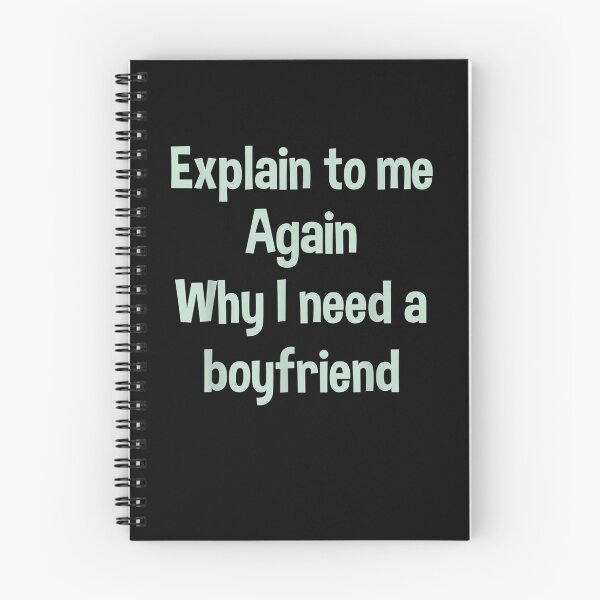 Item preview, Explain To Me Again Why I Need A Boyfriend  designed and sold by zpruby.