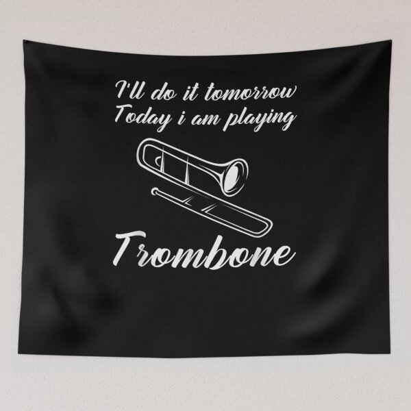 Item preview, I'll Do It Tomorrow Today I Am Playing My Trombone  designed and sold by zpruby.