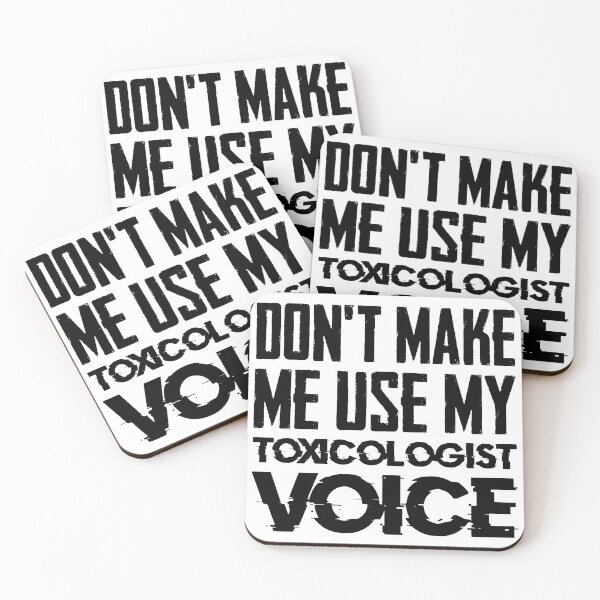 Item preview, Don't Make Me Use My Toxicologist Voice designed and sold by IzzyTheWizz.