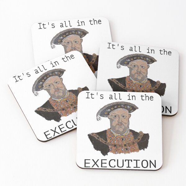 Item preview, Henry VIII Quote 'It's all in the Execution" designed and sold by PaulRaynor.