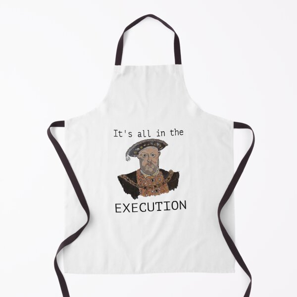 Item preview, Henry VIII Quote 'It's all in the Execution" designed and sold by PaulRaynor.