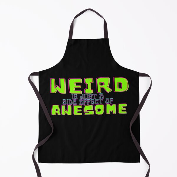 Item preview, Weird is a side effect of being awesome designed and sold by Monkey204.