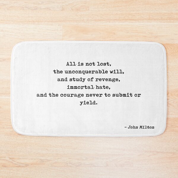 Item preview, All Is Not Lost The Unconquerable Will And Study Of Revenge Immortal Hate And The Courage Never To Submit Or Yield Quote by John Milton designed and sold by GraphixDisplate.