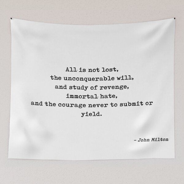 Item preview, All Is Not Lost The Unconquerable Will And Study Of Revenge Immortal Hate And The Courage Never To Submit Or Yield Quote by John Milton designed and sold by GraphixDisplate.