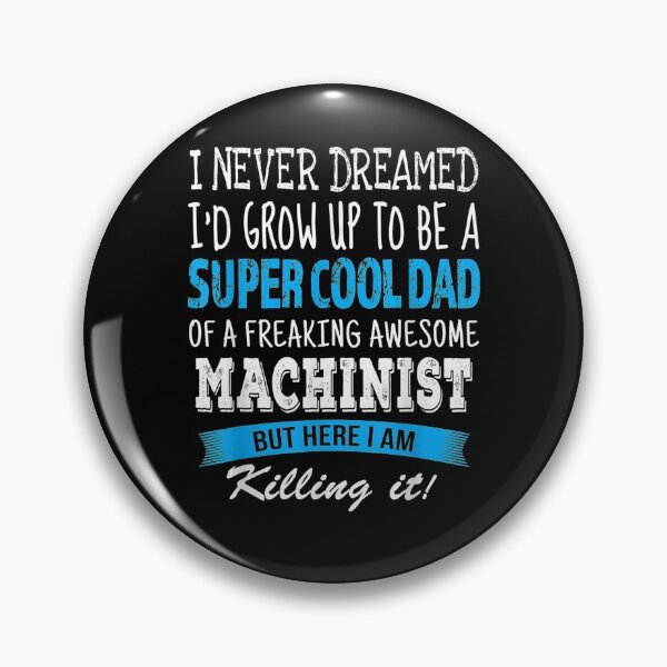 Item preview, Machinist Dad Funny I Never Dreamed  designed and sold by tashiav.