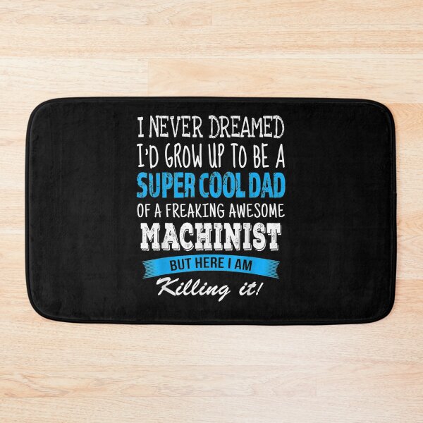 Item preview, Machinist Dad Funny I Never Dreamed  designed and sold by tashiav.
