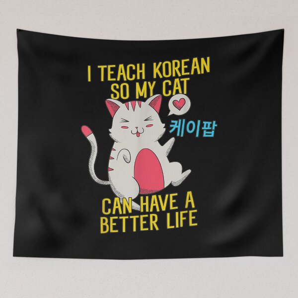 Item preview, Funny I Teach Korean So My Cat Can Have A Better Lifes  designed and sold by tashiav.