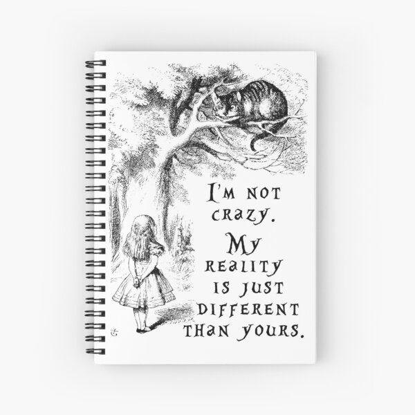 I'm not crazy - Alice in Wonderland Spiral Notebook