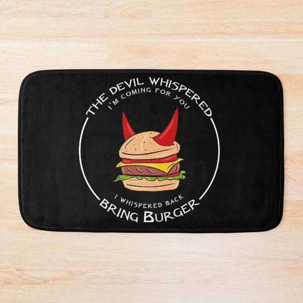 Item preview, The Devil Whispered I'm Coming For You I whispered Back Bring Burger designed and sold by GoldenGerrari.