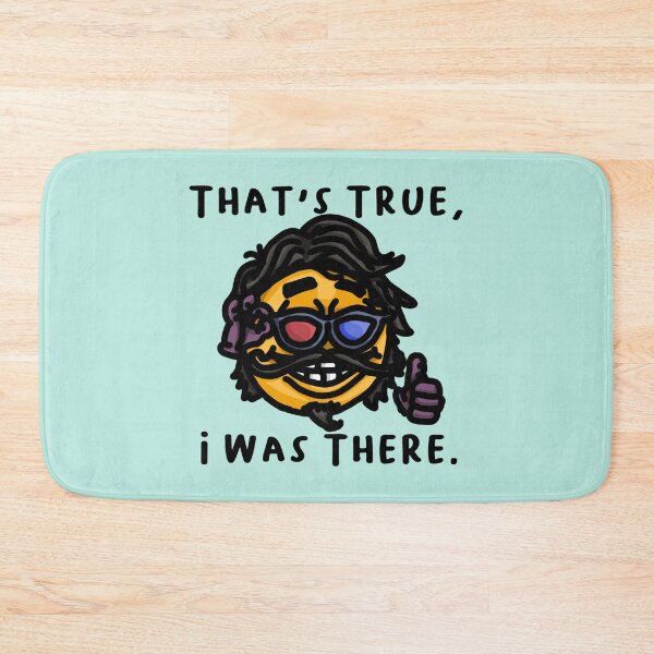 Item preview, That's True, I Was There.  designed and sold by RiceguyDesigns.