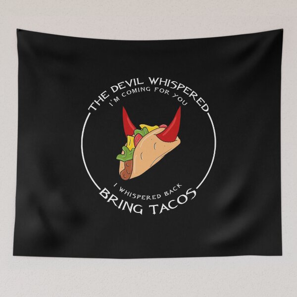 Item preview, The Devil Whispered I'm Coming For You I whispered Back Bring Tacos designed and sold by GoldenGerrari.