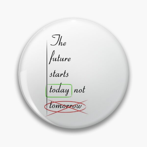 Item preview, The future starts today not tomorrow  designed and sold by Cherkaou-med.