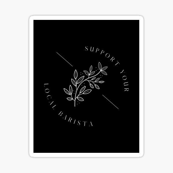 Item preview, Support your local barista designed and sold by xosmanthasays.