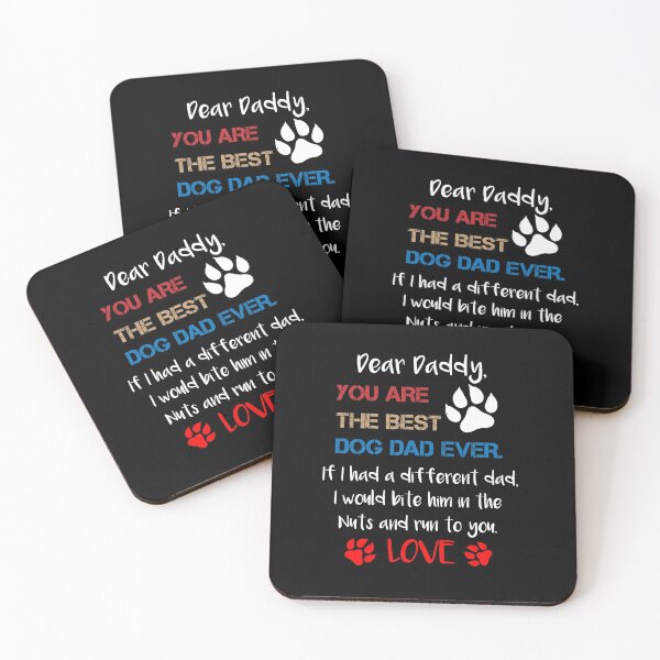 Item preview, Dear Daddy You Are The Best Dog Dad Ever If I Had A Different Dad I Would Bite Him In The Nuts And Run To You Love,Father's Day Gift designed and sold by IMAD BI.