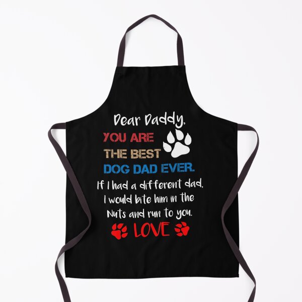 Item preview, Dear Daddy You Are The Best Dog Dad Ever If I Had A Different Dad I Would Bite Him In The Nuts And Run To You Love,Father's Day Gift designed and sold by IMAD BI.