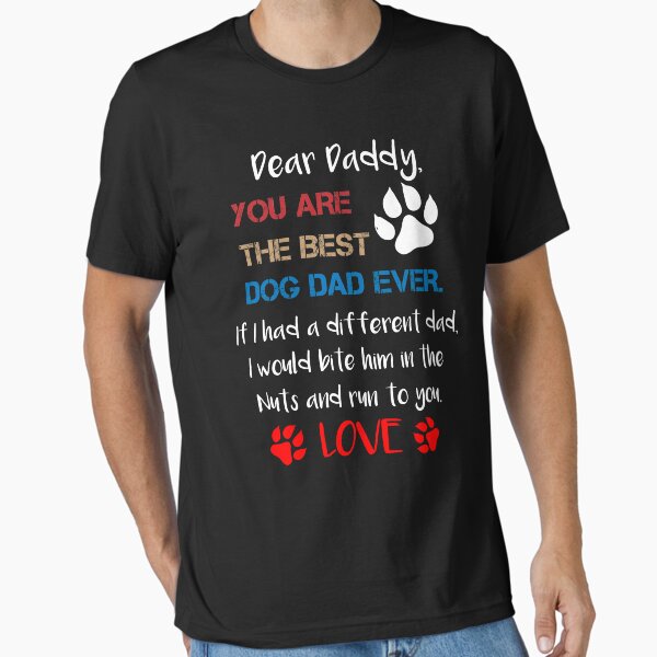 Vista previa del artículo con la obra «Querido papá, eres el mejor papá perro de todos los tiempos. Si tuviera un papá diferente, lo mordería en las nueces y correría hacia ti. Amor, regalo del día del padre.», diseñado y vendido por IMAD BI.