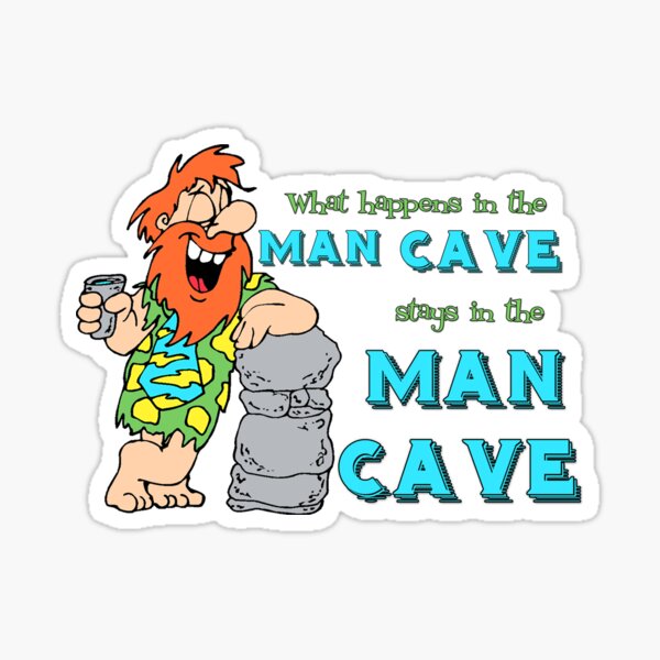 "What Happens in the Man Cave Stays There" Sticker by CiaoBellaLtd