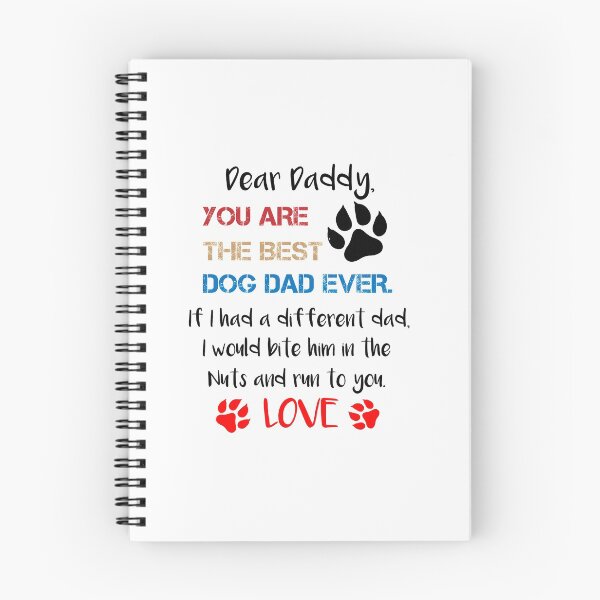 Item preview, Dear Daddy You Are The Best Dog Dad Ever If I Had A Different Dad I Would Bite Him In The Nuts And Run To You Love, Father's Day Gift designed and sold by IMAD BI.