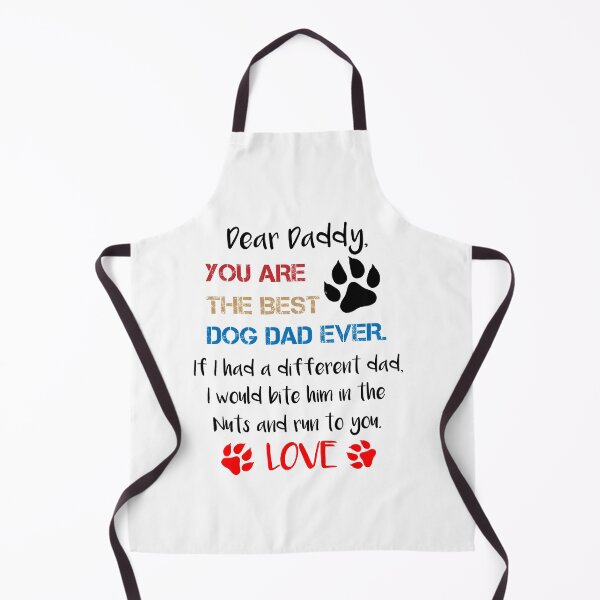 Item preview, Dear Daddy You Are The Best Dog Dad Ever If I Had A Different Dad I Would Bite Him In The Nuts And Run To You Love, Father's Day Gift designed and sold by IMAD BI.