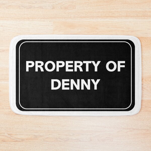 Item preview, Property of Denny designed and sold by wessica.
