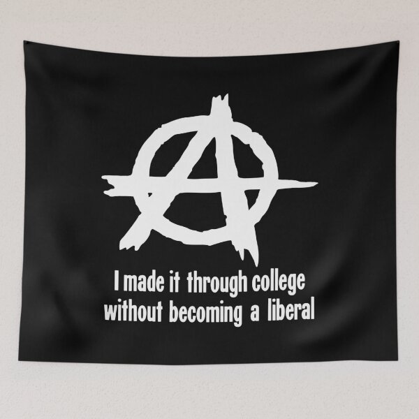 Item preview, I Made It Through College Without Becoming A Liberal (Anarchy Symbol) designed and sold by Good-Looking Corpse.