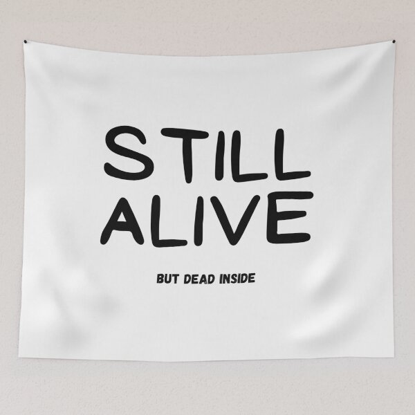 Item preview, Still Alive (But Dead Inside) designed and sold by Sarcasome.