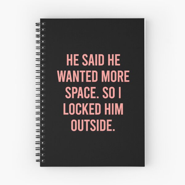 Item preview, He said he wanted more space, so I locked him outside designed and sold by chococaramels.