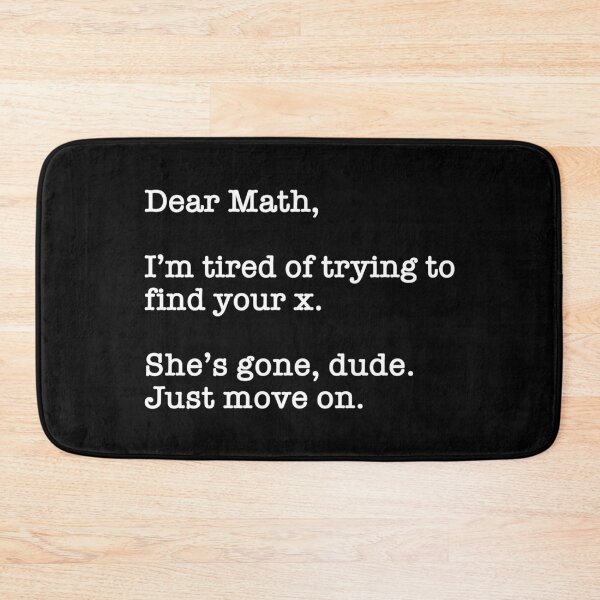Item preview, Dear Math, I'm Tired Of Trying To Find Your X  designed and sold by Cat Lady Designs.