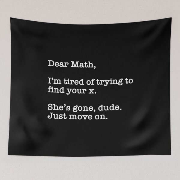 Item preview, Dear Math, I'm Tired Of Trying To Find Your X  designed and sold by Cat Lady Designs.