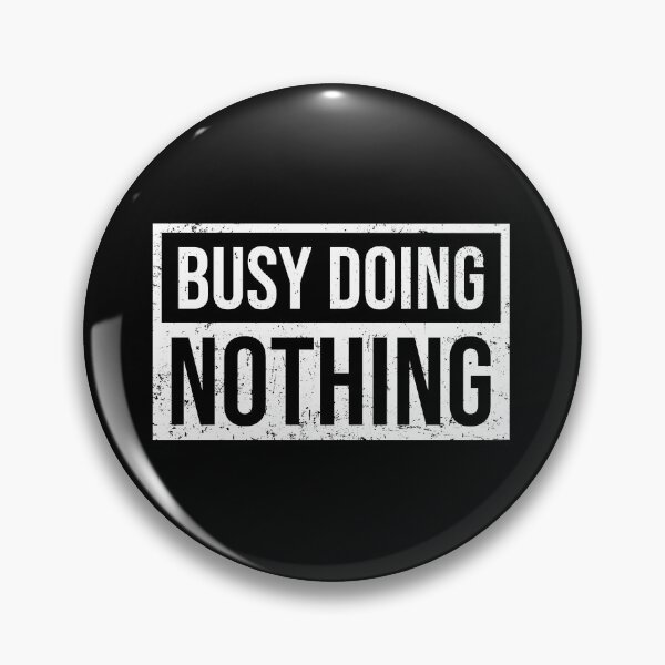 Item preview, Busy doing nothing designed and sold by chococaramels.