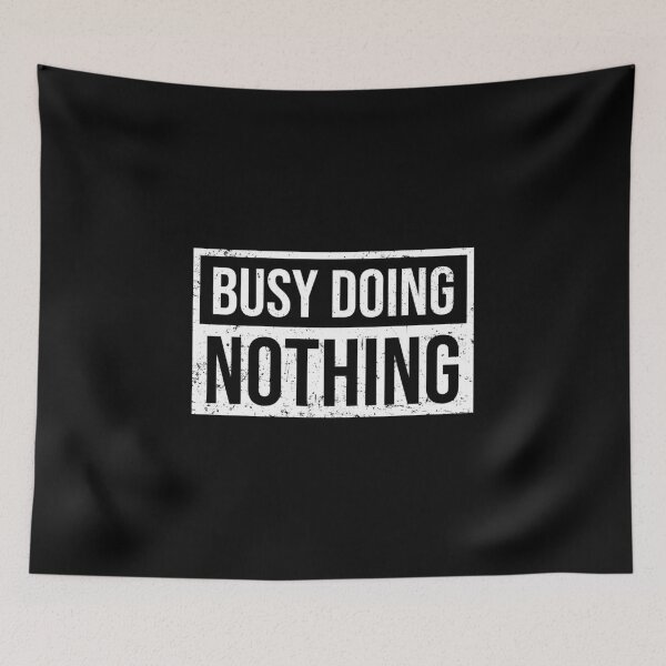 Item preview, Busy doing nothing designed and sold by chococaramels.