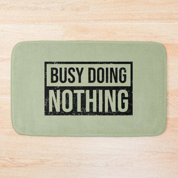 Item preview, Busy doing nothing designed and sold by chococaramels.