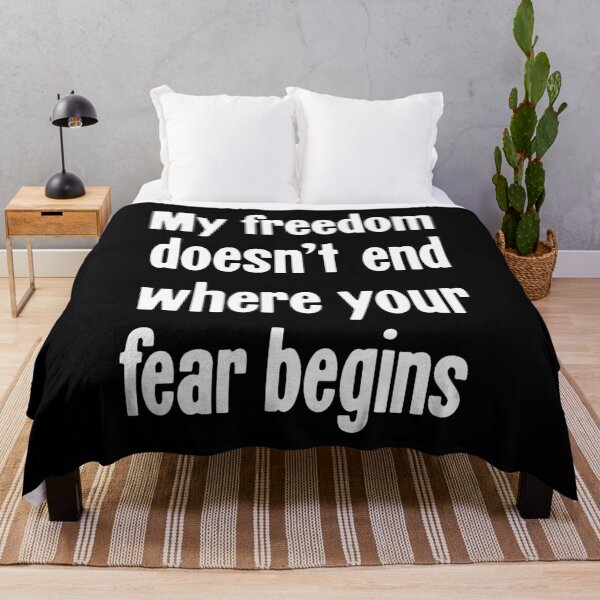 Item preview, My Freedom Doesn't End Where Your Fear Begins designed and sold by Good-Looking Corpse.