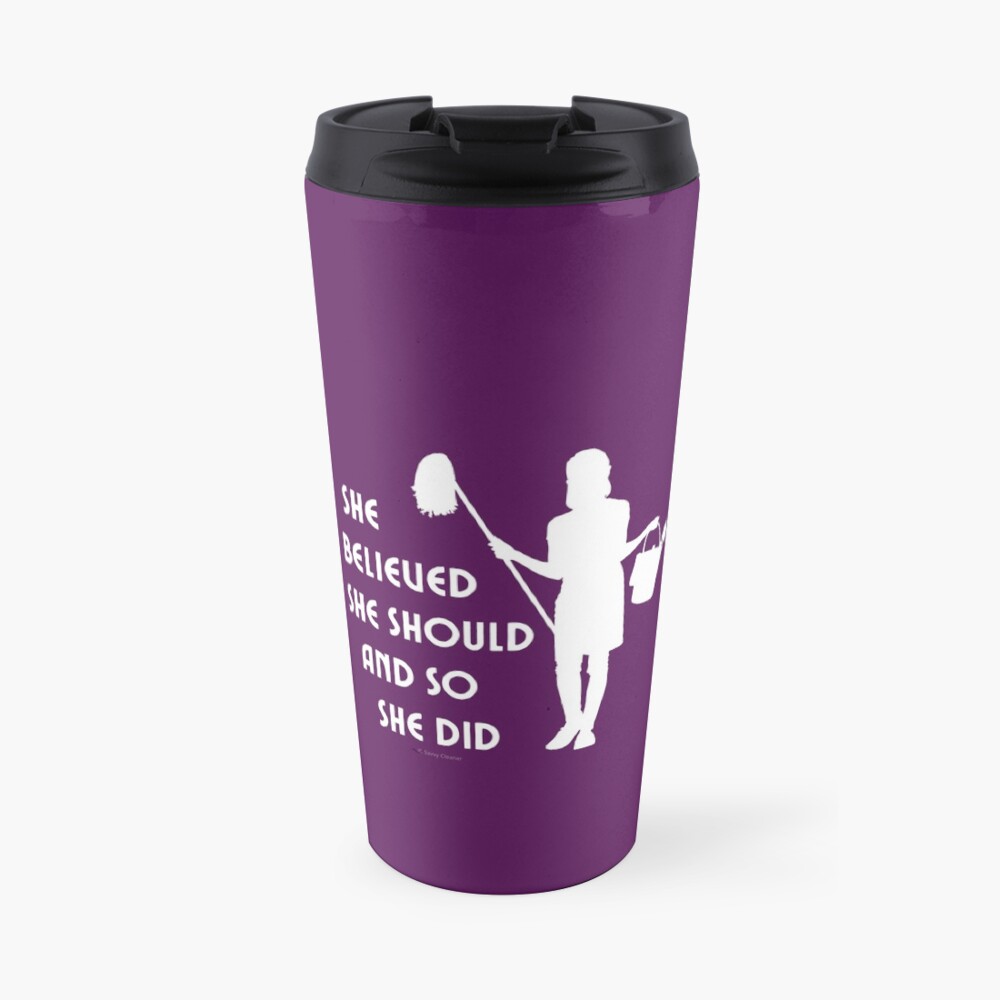 She Believed She Should And So She Did Housekeeper Cleaning Motivation Travel Mug