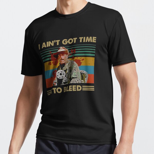 I Ain't Got Time to Bleed Predator Movie Essential T-Shirt for Sale by  BEST SOUF
