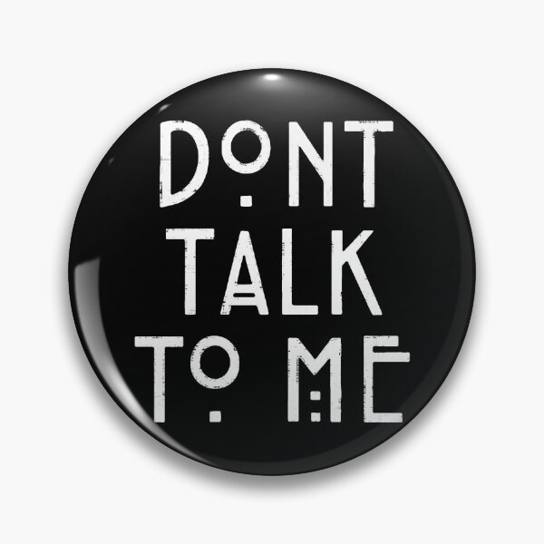 Item preview, Don't Talk To Me  designed and sold by PuggyUpside.