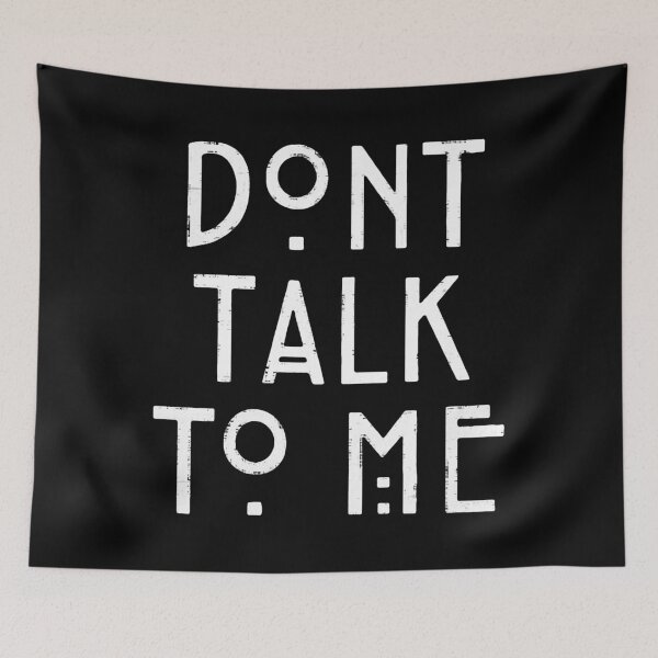 Item preview, Don't Talk To Me  designed and sold by PuggyUpside.